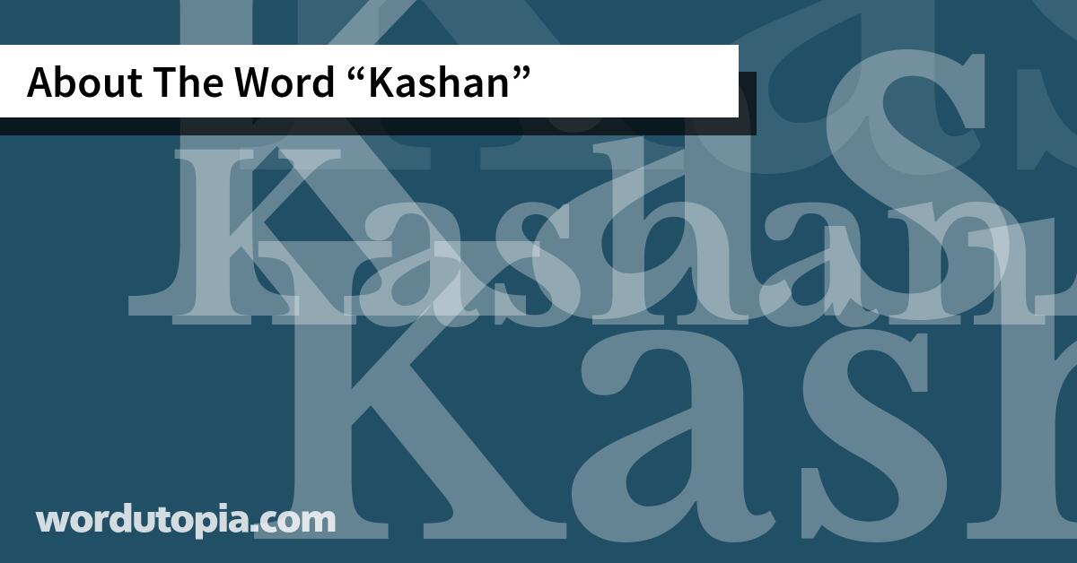 About The Word Kashan