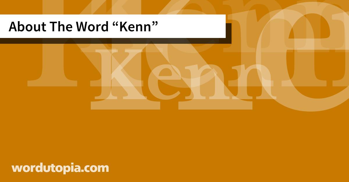 About The Word Kenn