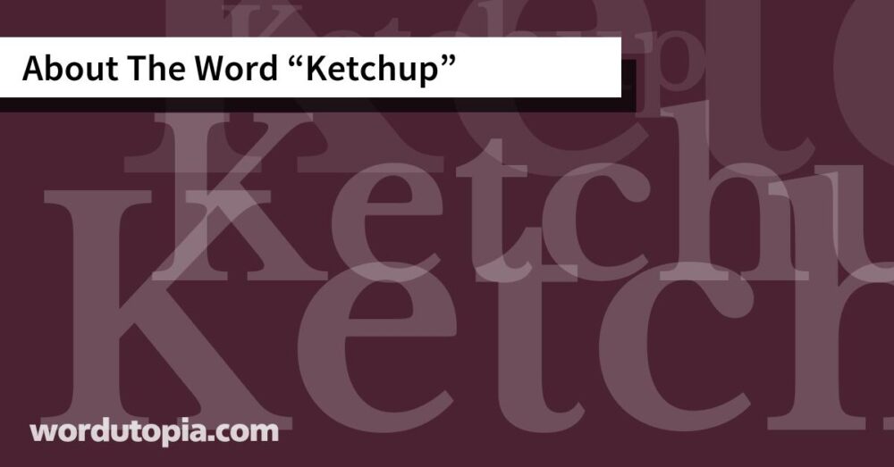 About The Word Ketchup