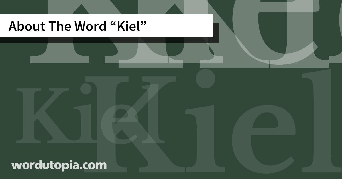 About The Word Kiel