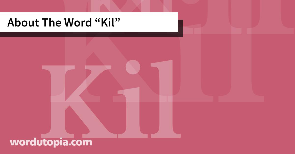 About The Word Kil