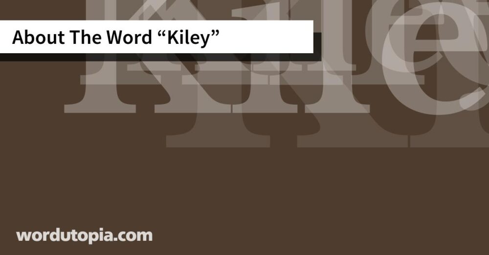 About The Word Kiley