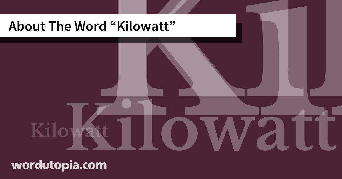 About The Word Kilowatt