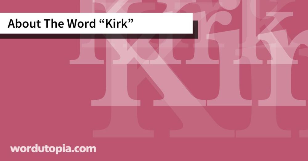 About The Word Kirk