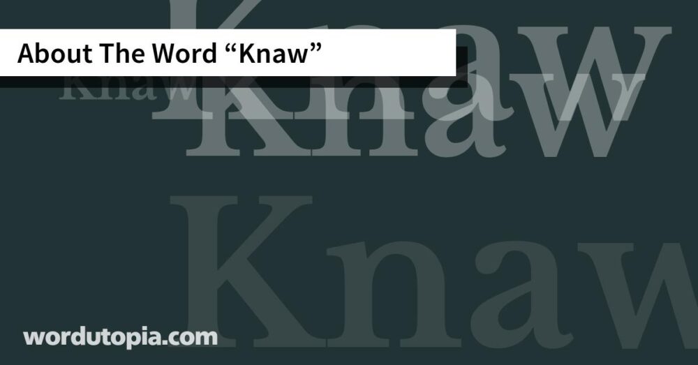 About The Word Knaw