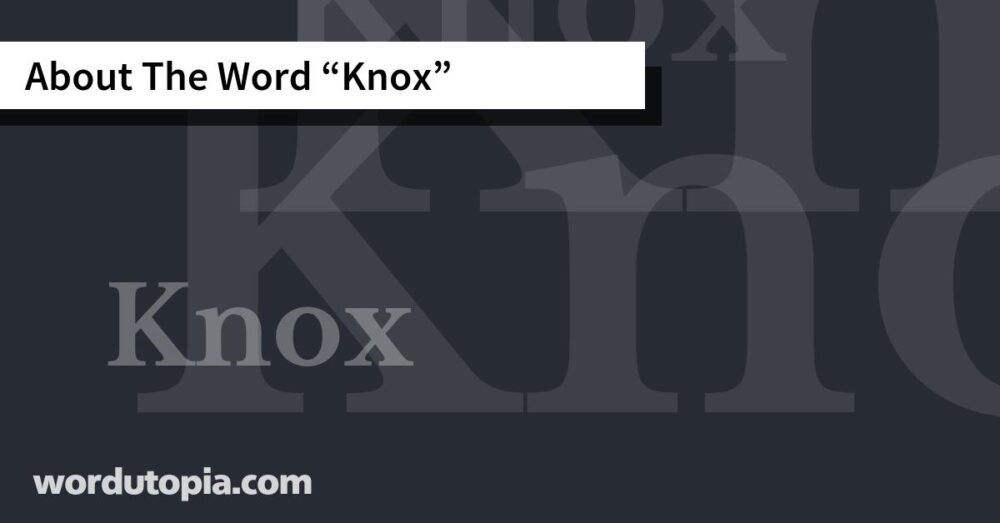 About The Word Knox