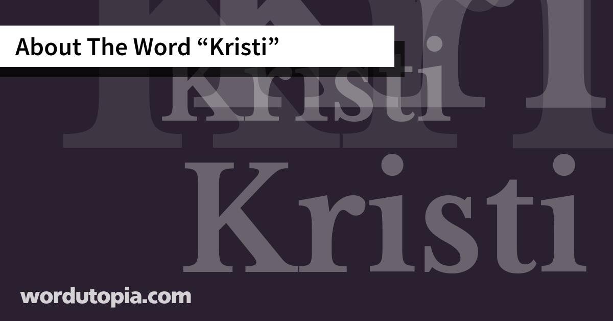 About The Word Kristi
