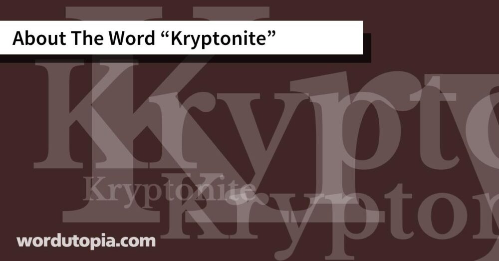 About The Word Kryptonite