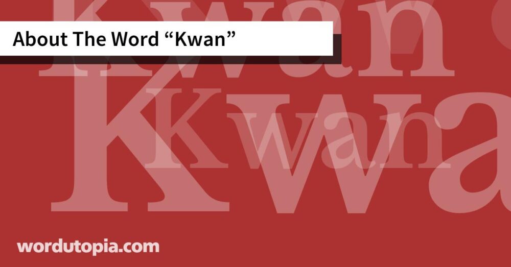 About The Word Kwan