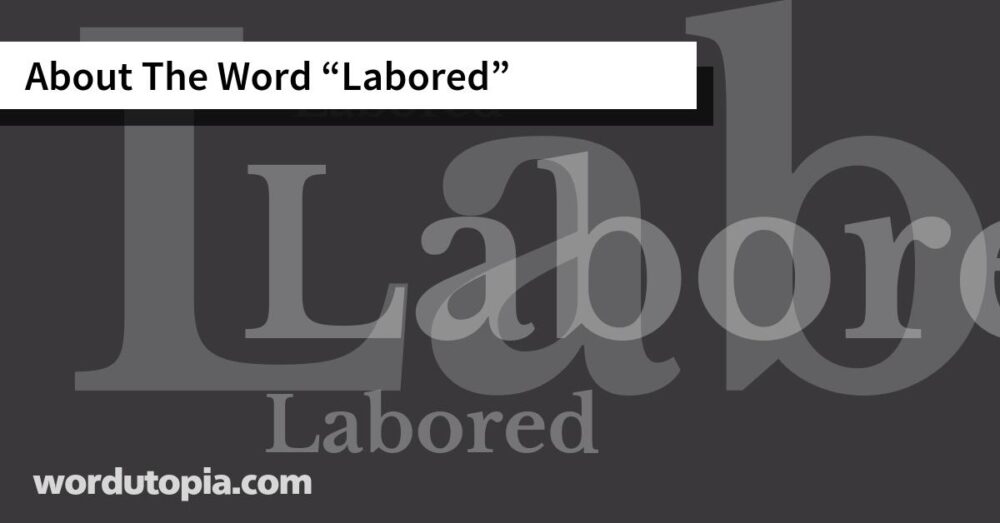 About The Word Labored
