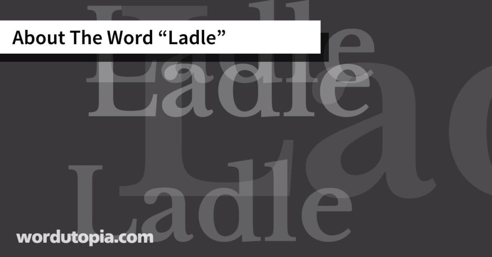 About The Word Ladle