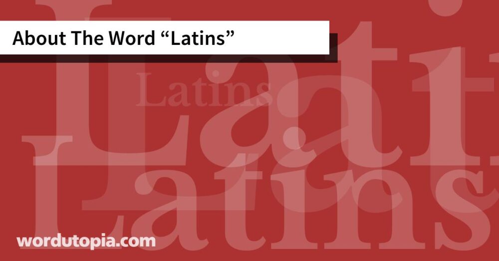 About The Word Latins
