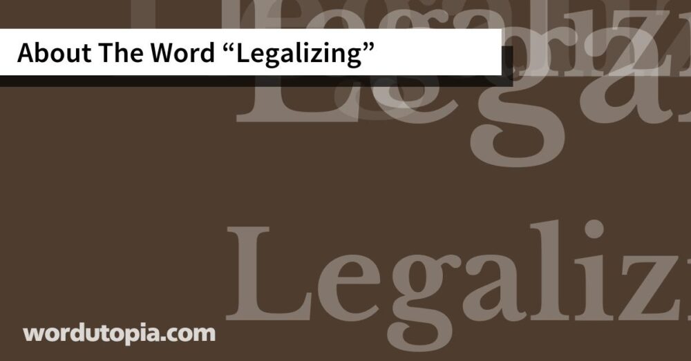 About The Word Legalizing