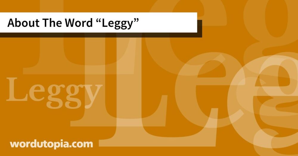 About The Word Leggy