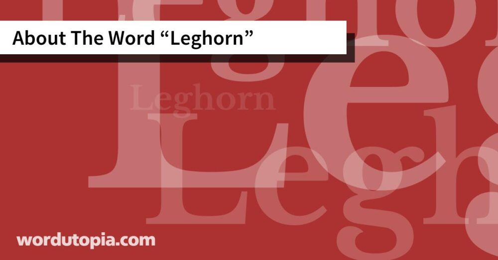 About The Word Leghorn