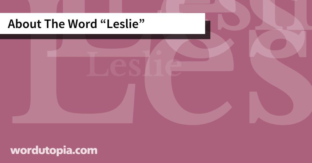 About The Word Leslie