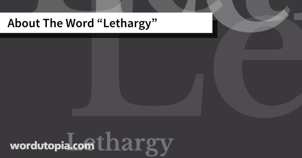 About The Word Lethargy