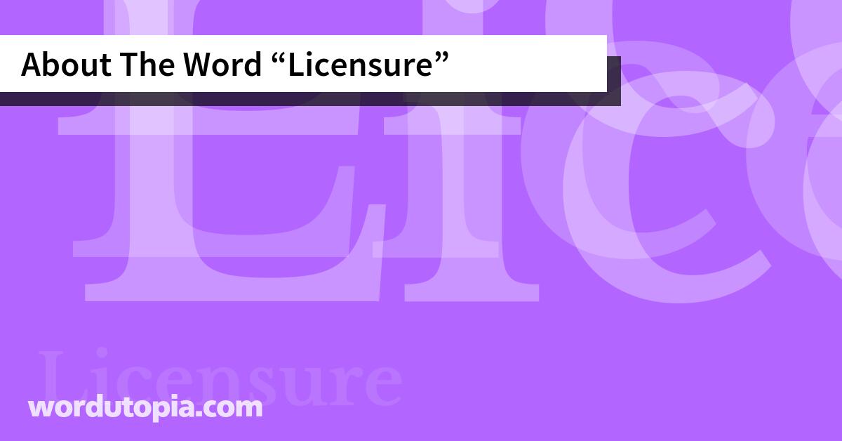 About The Word Licensure