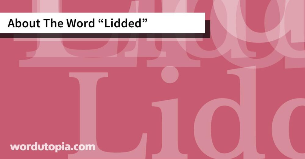 About The Word Lidded