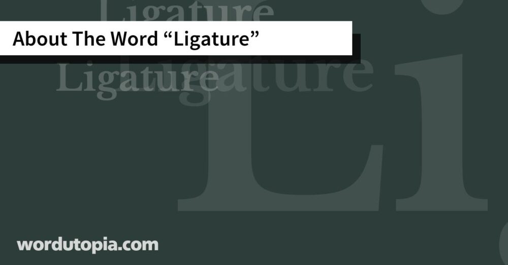 About The Word Ligature