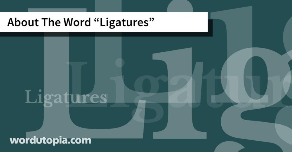 About The Word Ligatures