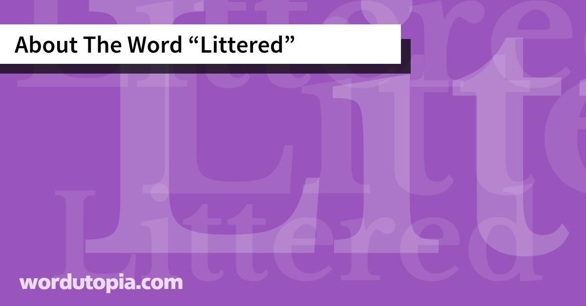 About The Word Littered