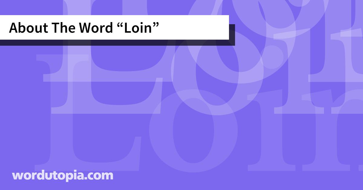 About The Word Loin
