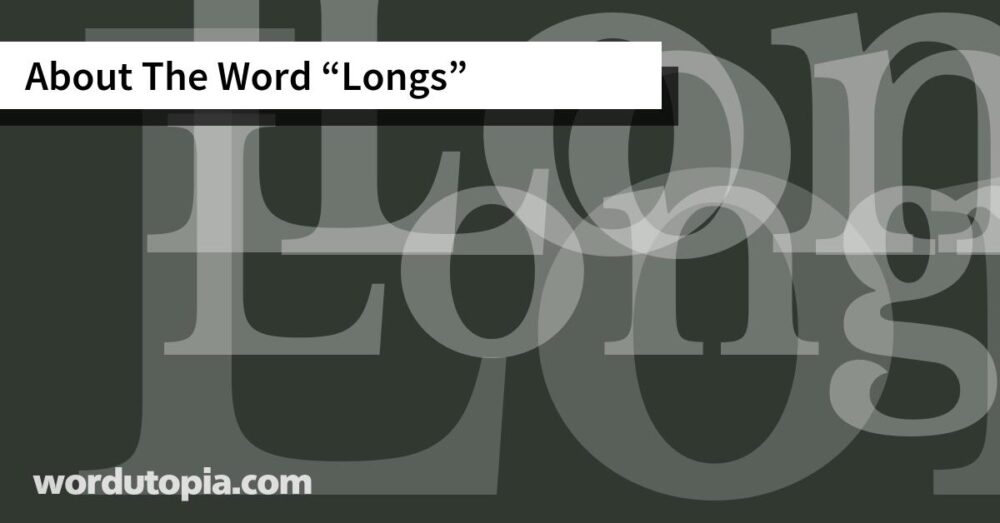 About The Word Longs