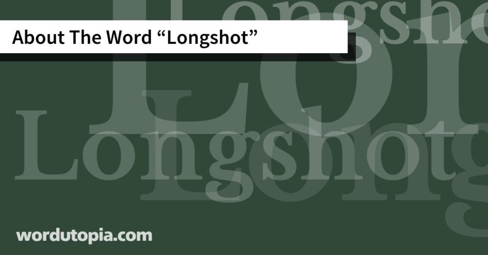 About The Word Longshot