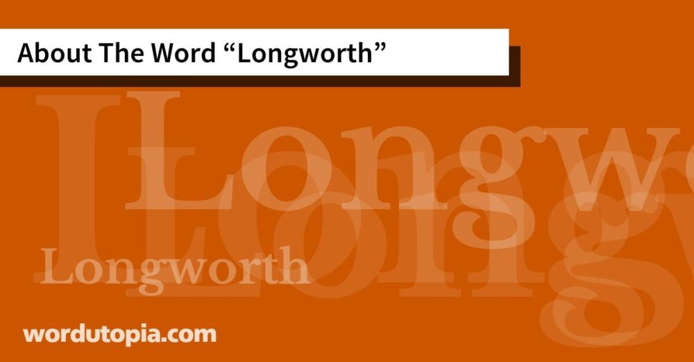 About The Word Longworth