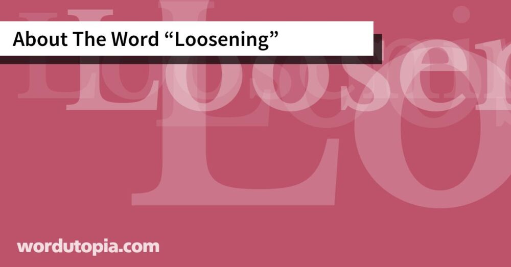 About The Word Loosening