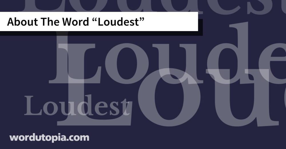 About The Word Loudest