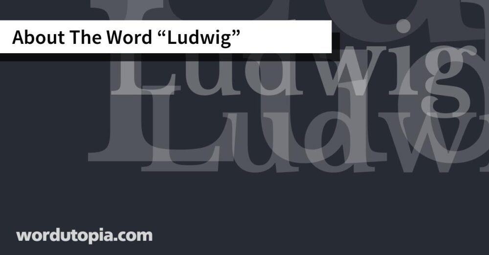 About The Word Ludwig
