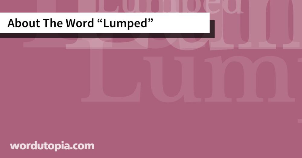 About The Word Lumped