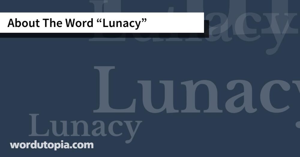 About The Word Lunacy