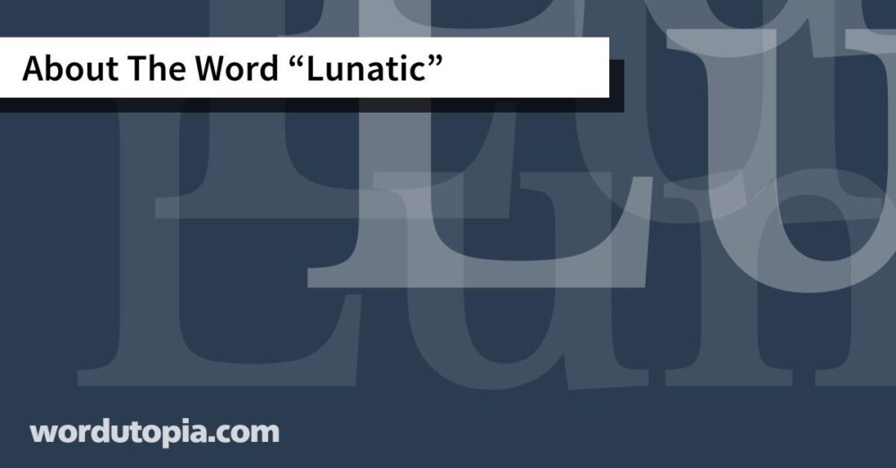 About The Word Lunatic
