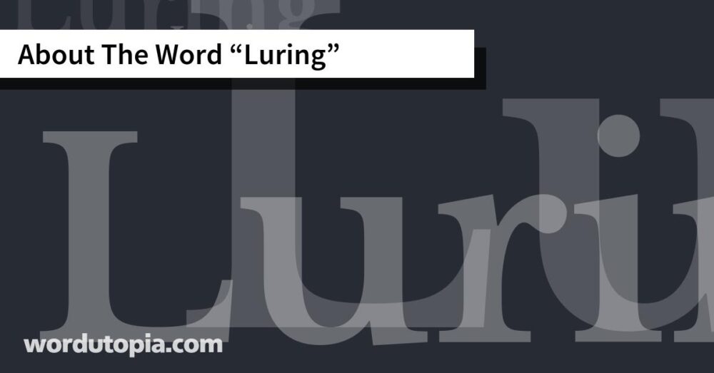 About The Word Luring