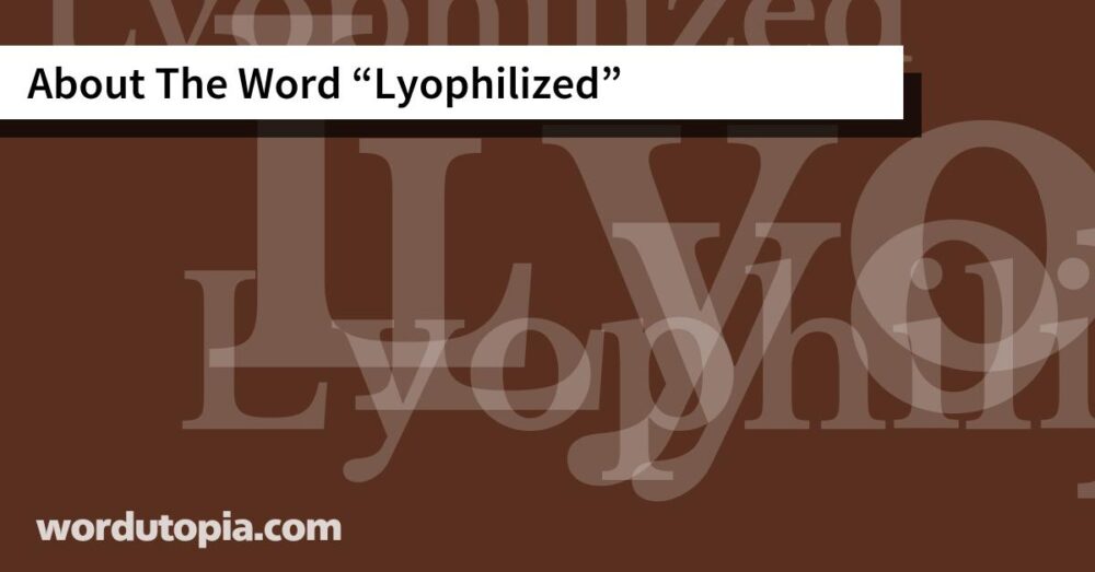 About The Word Lyophilized