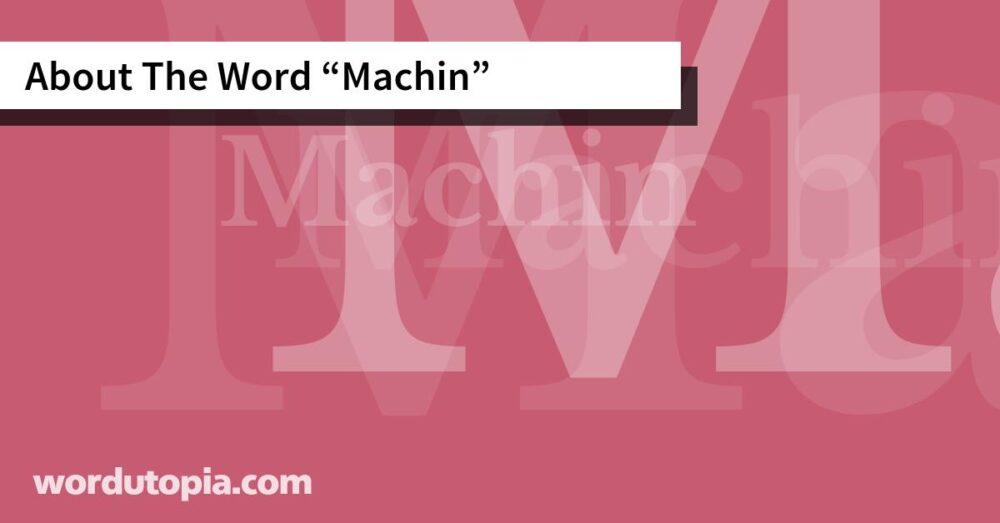 About The Word Machin