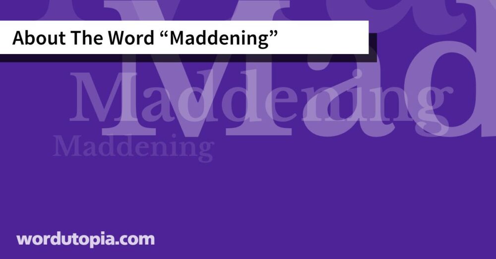 About The Word Maddening