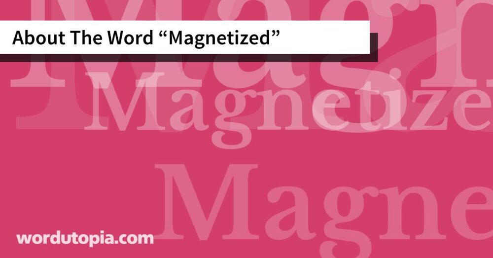 About The Word Magnetized