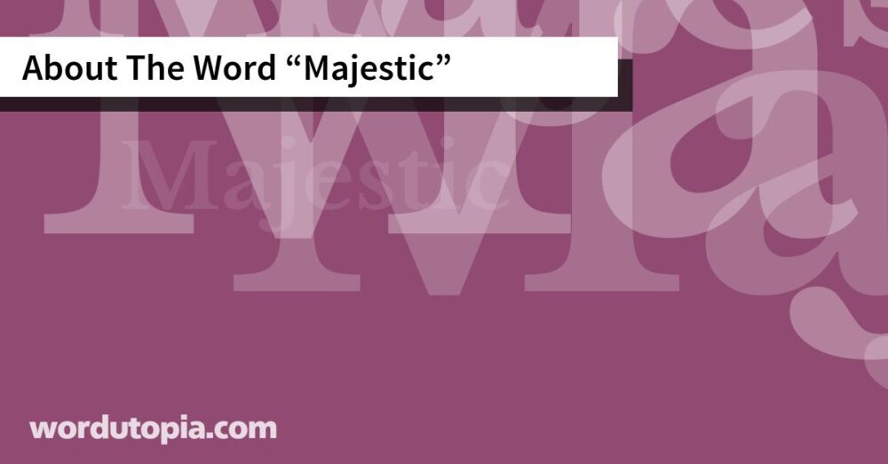 About The Word Majestic