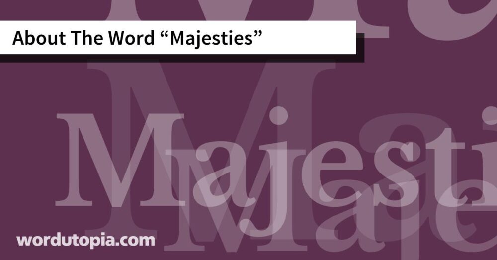 About The Word Majesties