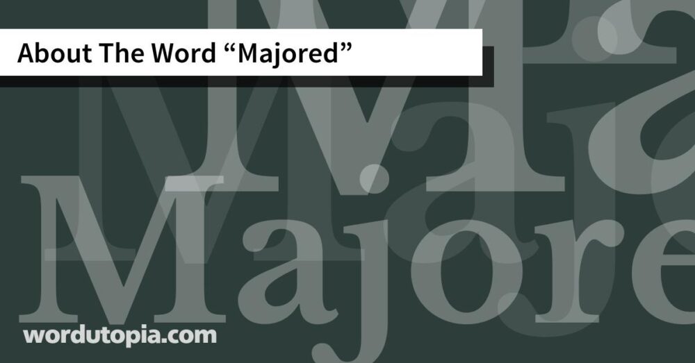 About The Word Majored