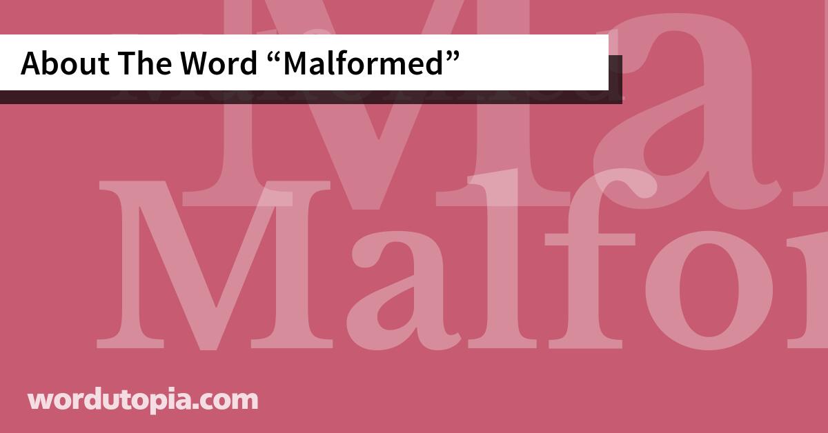 About The Word Malformed