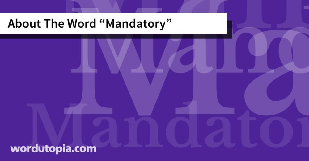 About The Word Mandatory