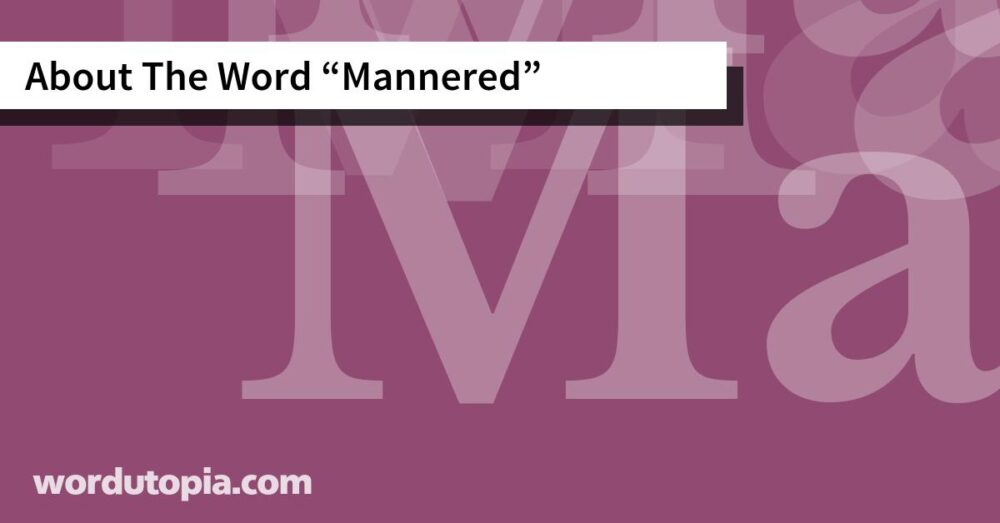 About The Word Mannered