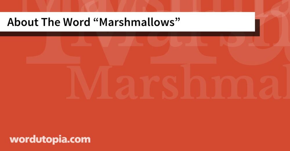 About The Word Marshmallows