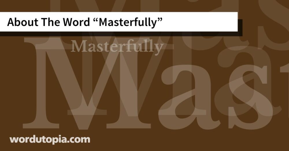 About The Word Masterfully