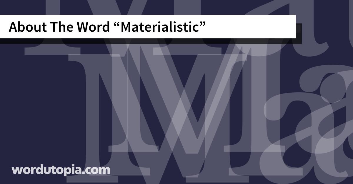 About The Word Materialistic